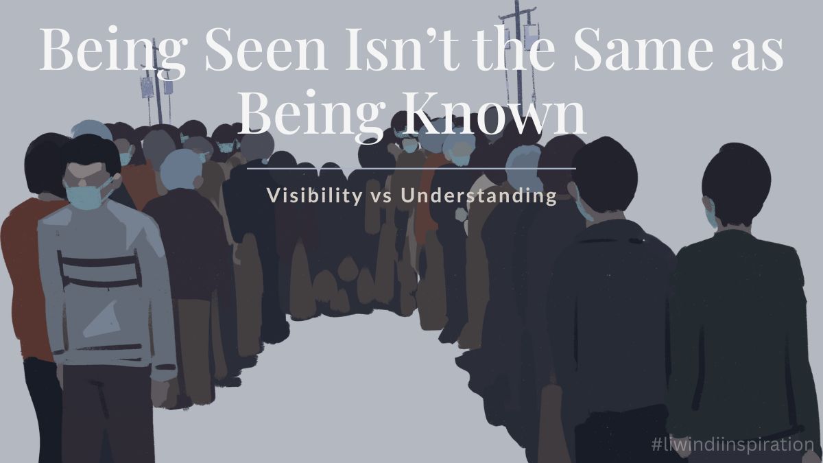Visibility vs Understanding: Why Being Seen Online Isn’t the Same as Being Known