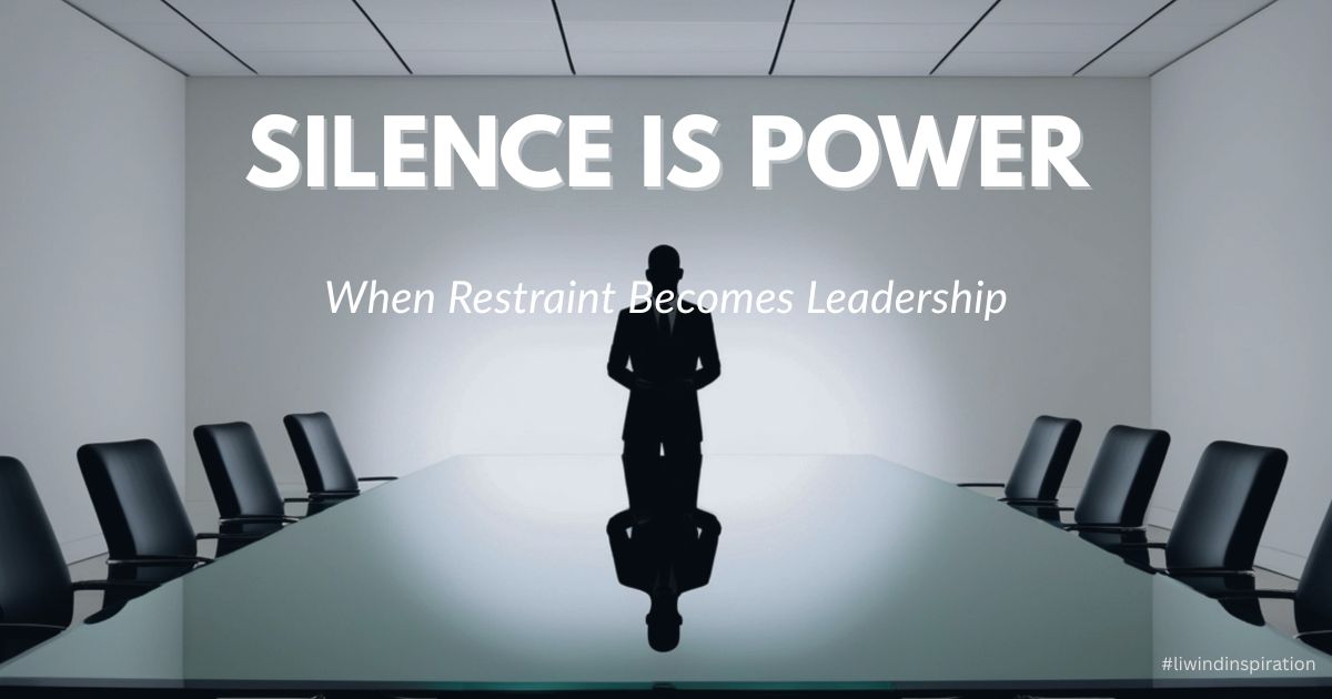 Silence Is Not Weakness: The Power of Silence in Leadership